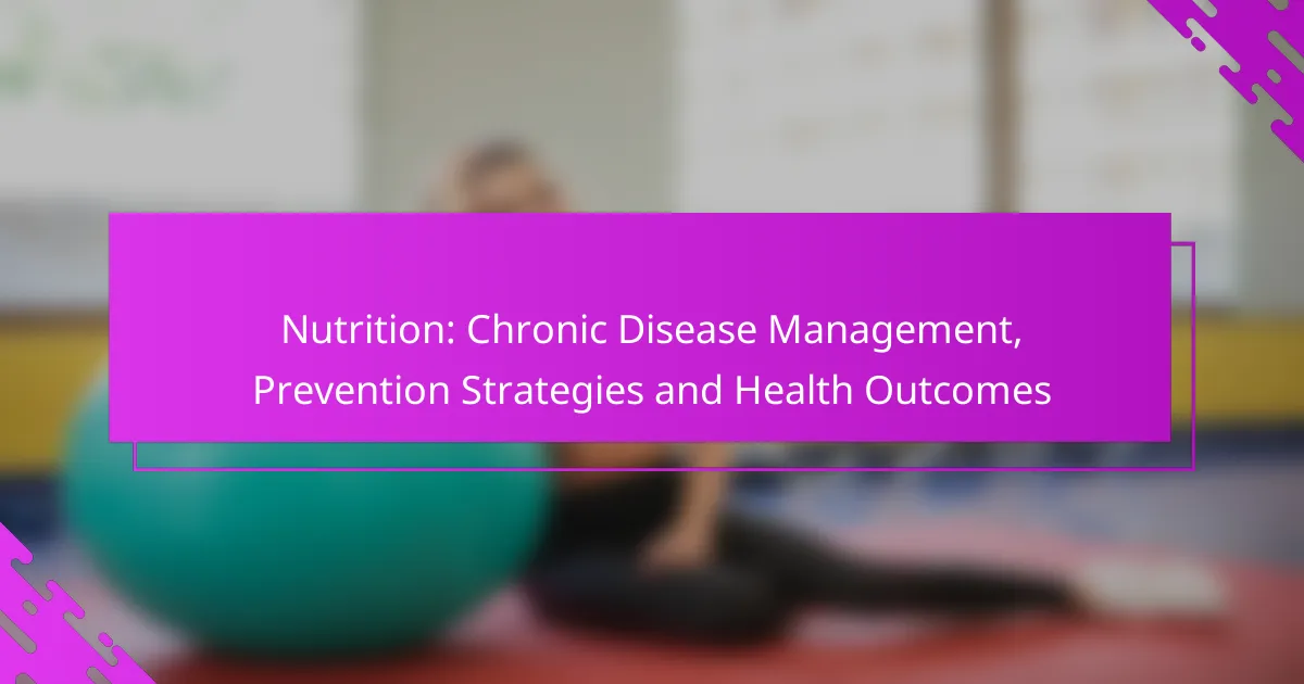 Nutrition: Chronic Disease Management, Prevention Strategies and Health Outcomes