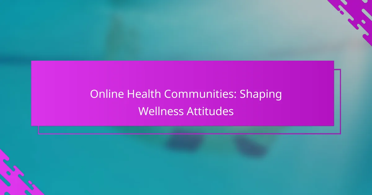 Online Health Communities: Shaping Wellness Attitudes