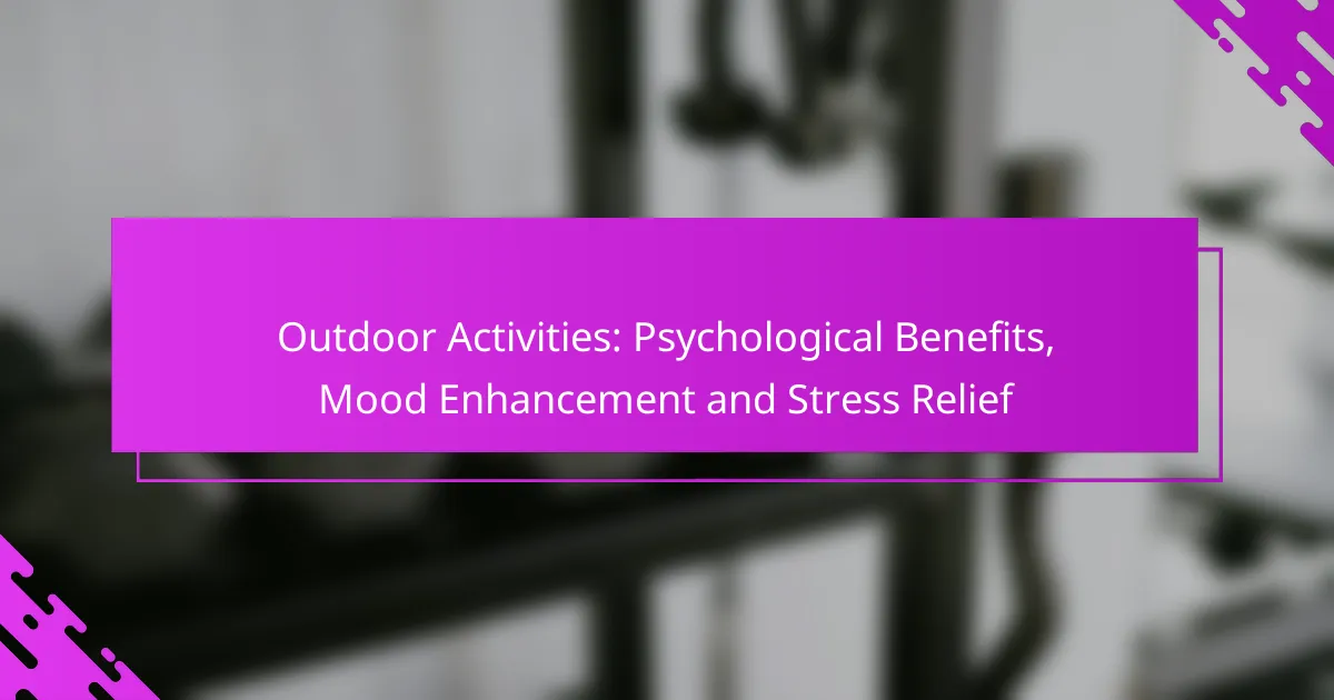 Outdoor Activities: Psychological Benefits, Mood Enhancement and Stress Relief