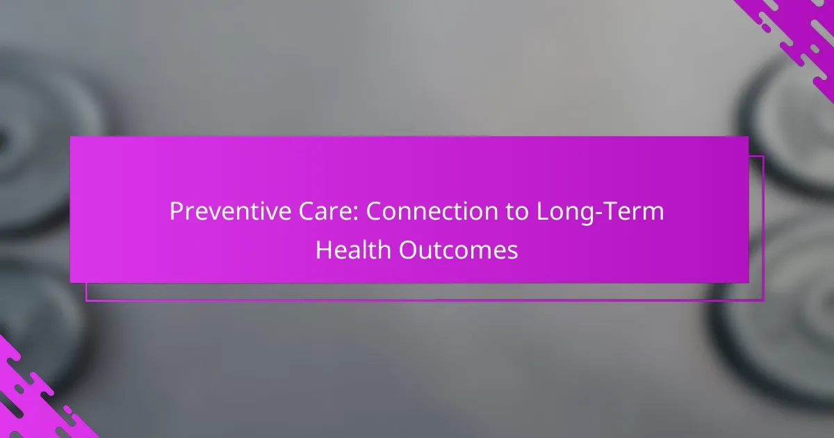 Preventive Care: Connection to Long-Term Health Outcomes
