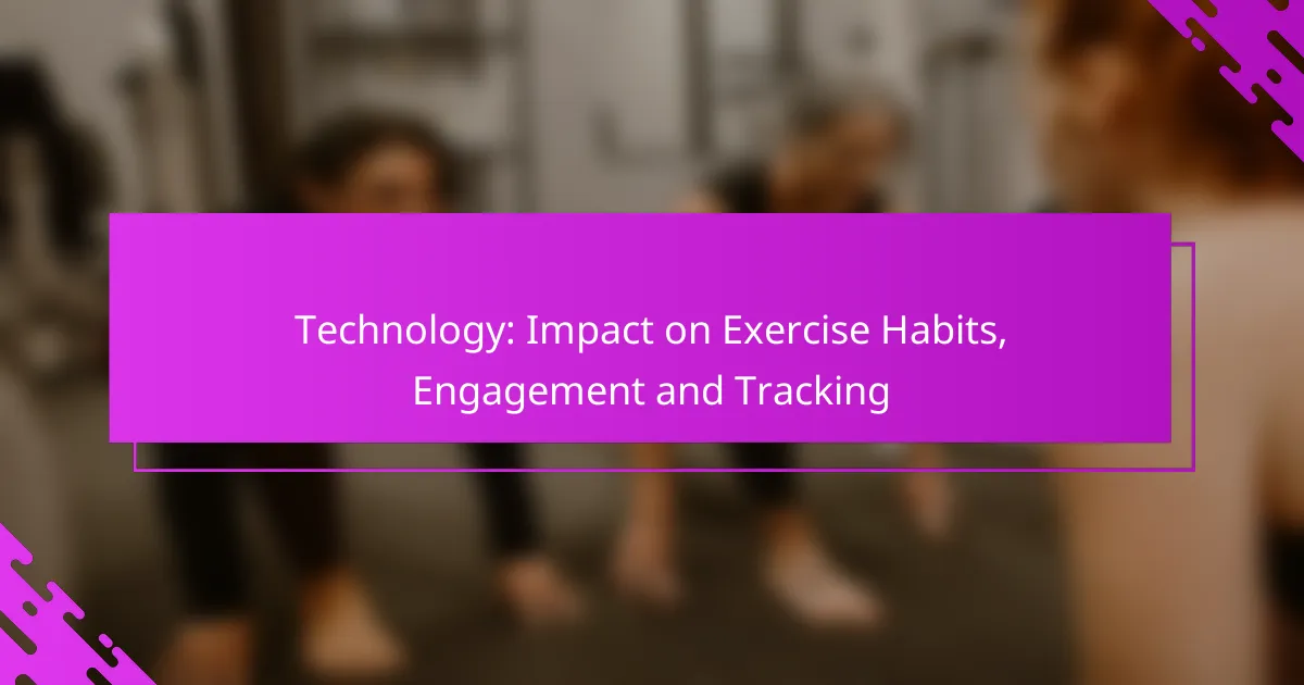 Technology: Impact on Exercise Habits, Engagement and Tracking