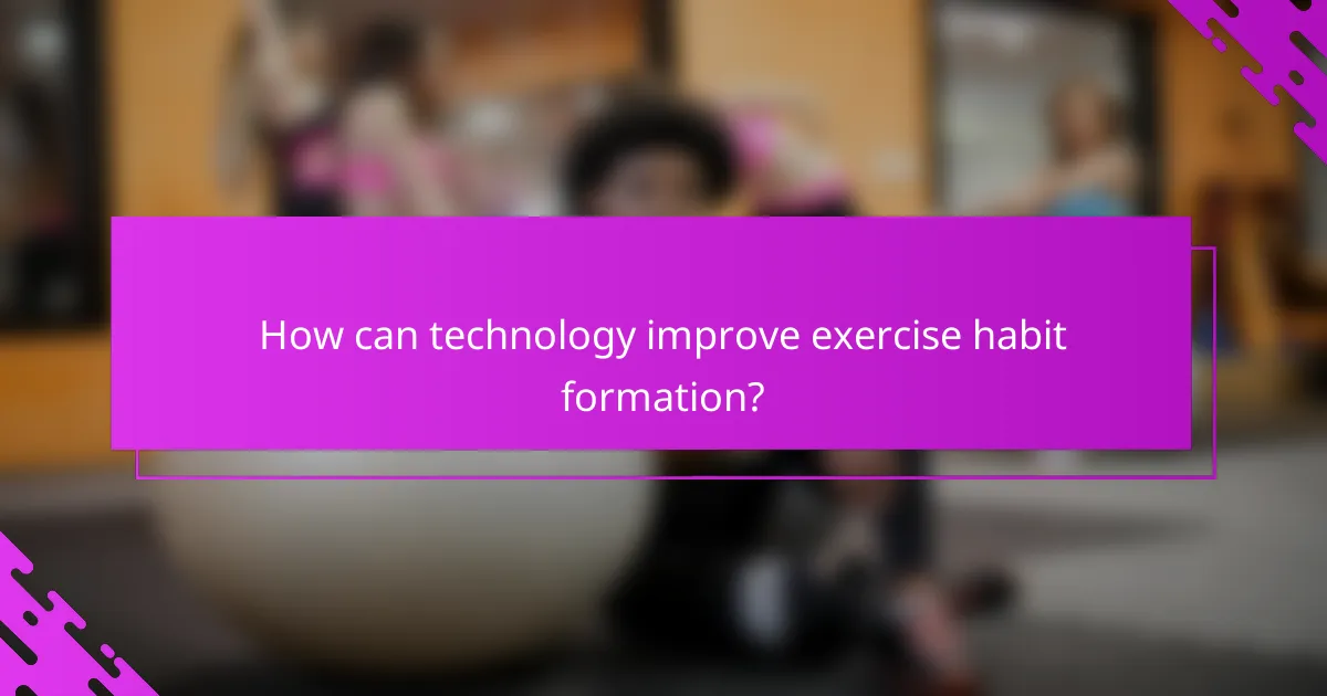 How can technology improve exercise habit formation?