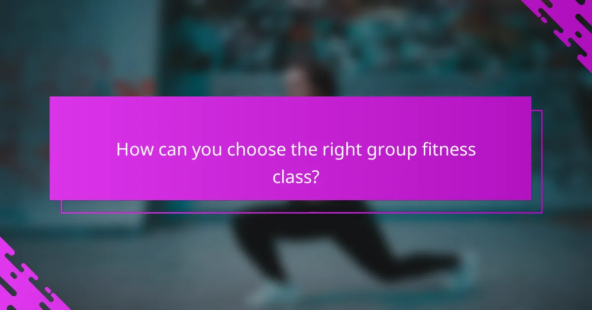 How can you choose the right group fitness class?