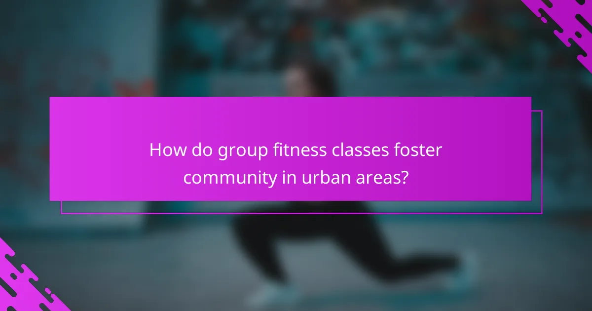 How do group fitness classes foster community in urban areas?