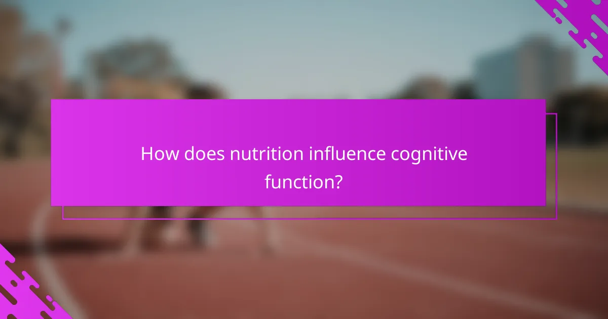 How does nutrition influence cognitive function?