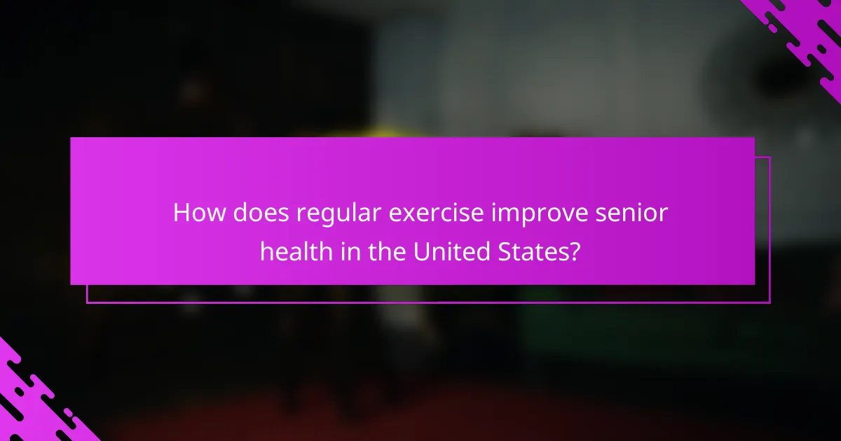 How does regular exercise improve senior health in the United States?