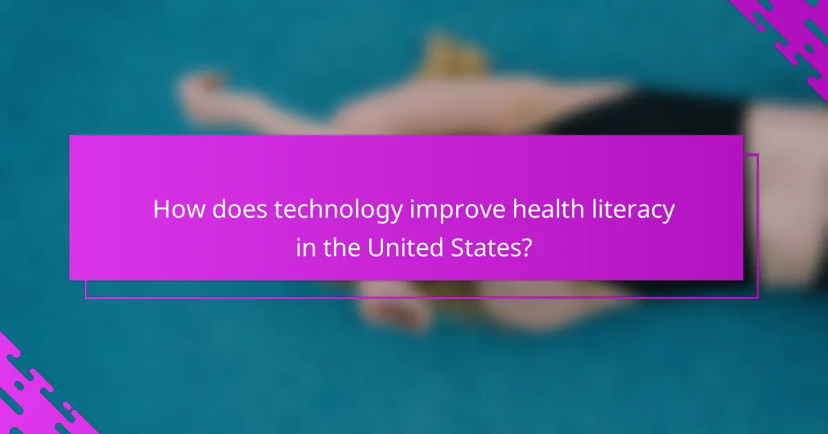 How does technology improve health literacy in the United States?