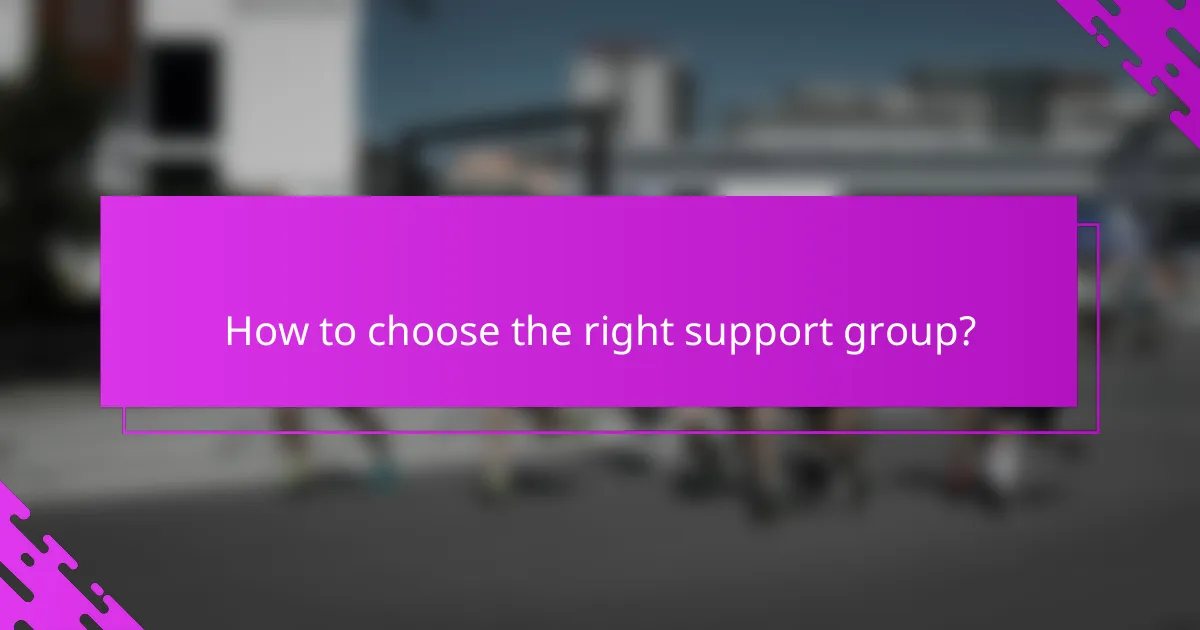 How to choose the right support group?