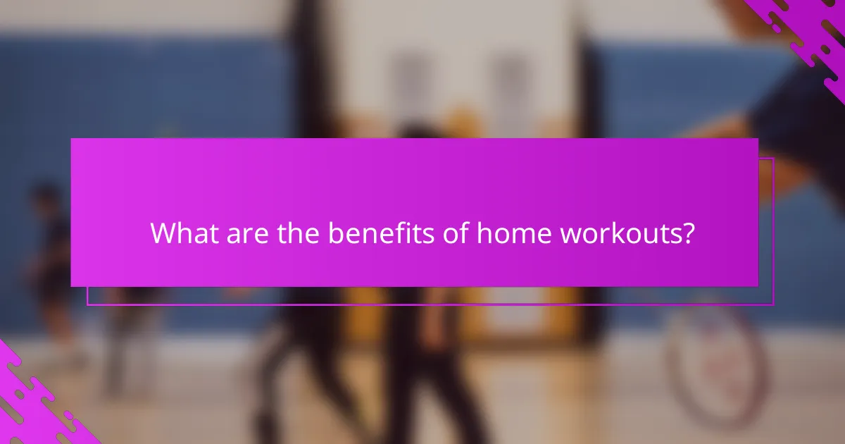 What are the benefits of home workouts?