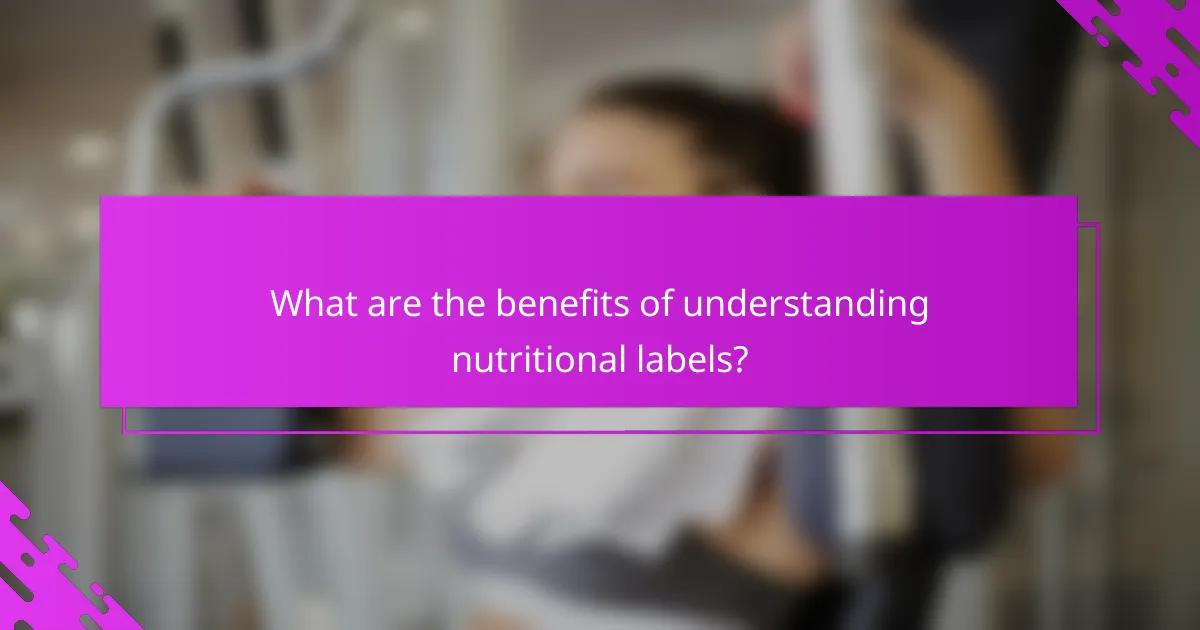 What are the benefits of understanding nutritional labels?