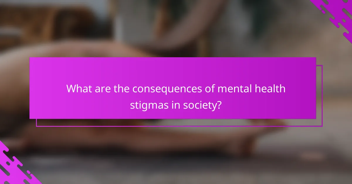 What are the consequences of mental health stigmas in society?