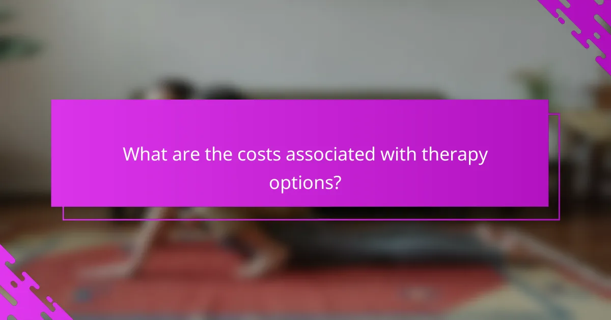 What are the costs associated with therapy options?