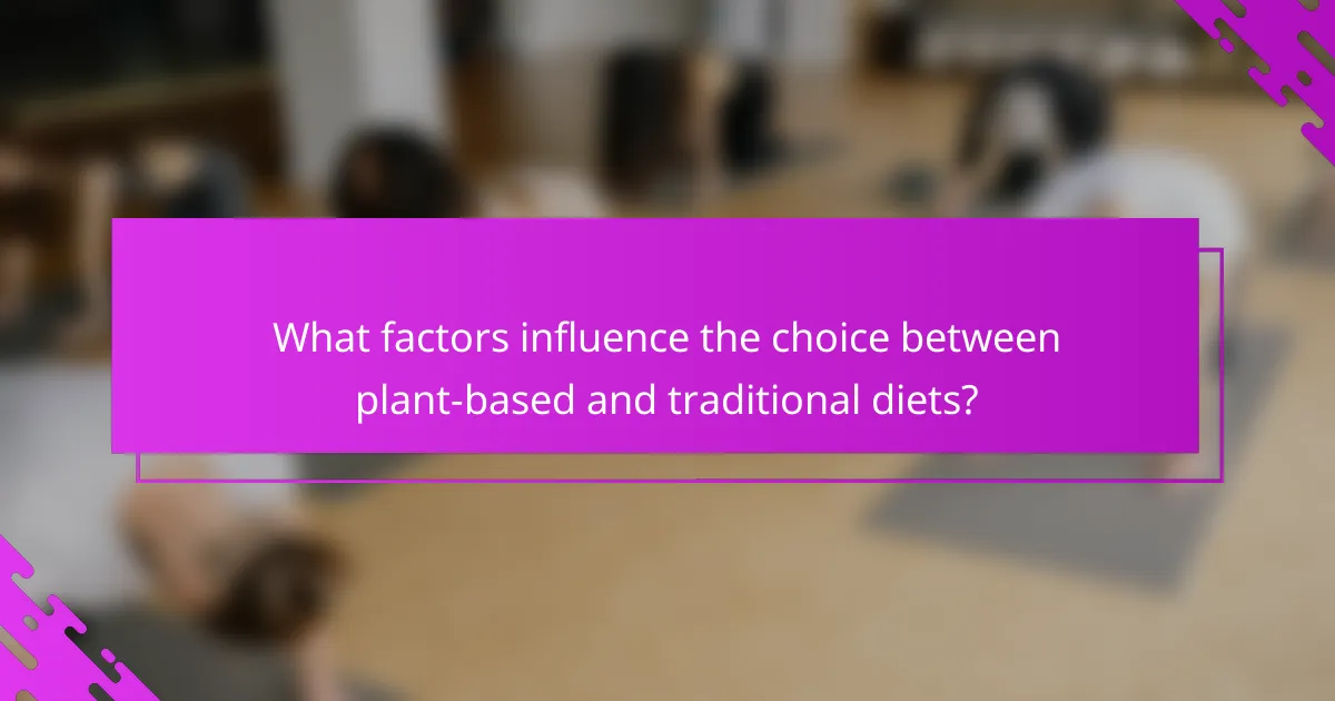 What factors influence the choice between plant-based and traditional diets?