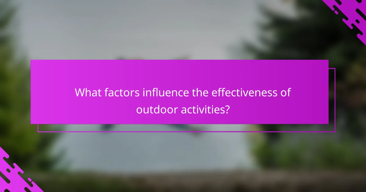 What factors influence the effectiveness of outdoor activities?