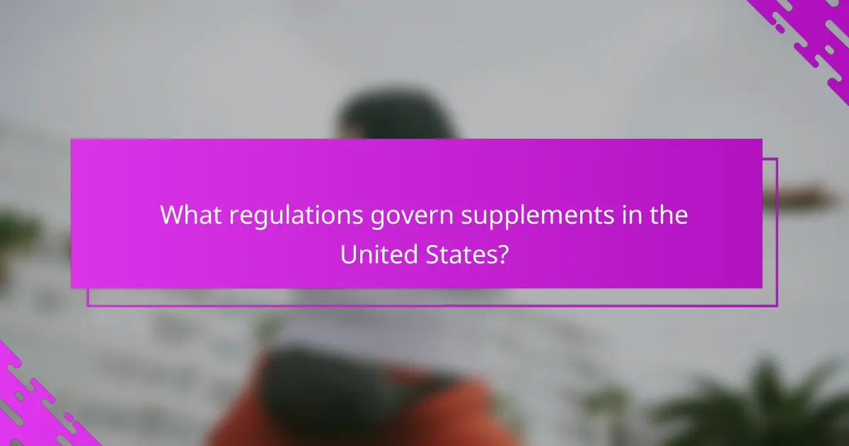 What regulations govern supplements in the United States?