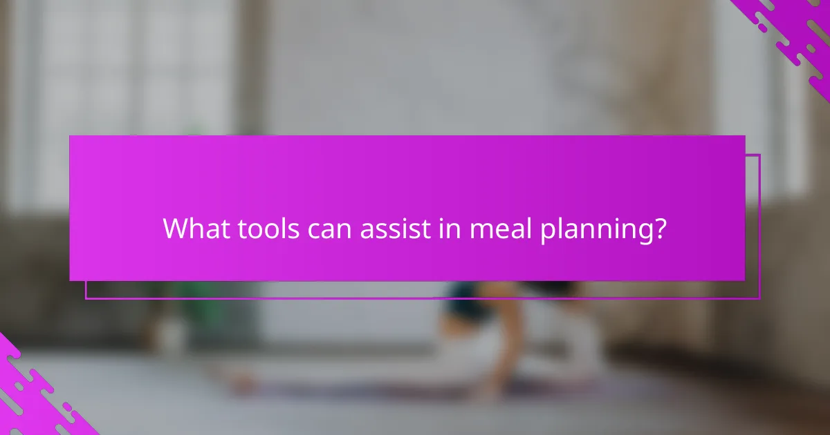 What tools can assist in meal planning?